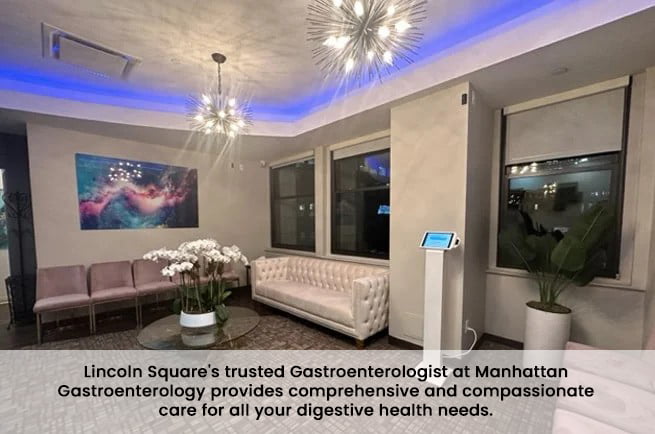 Lincoln Square, NY Gastroenterologist | Top-Rated Gastroenterology Clinic